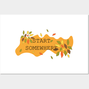 Start Somewhere Posters and Art